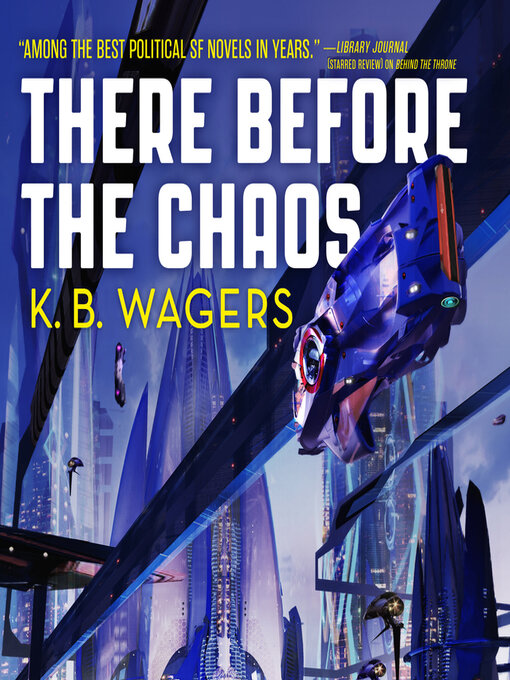 Title details for There Before the Chaos by K. B. Wagers - Available